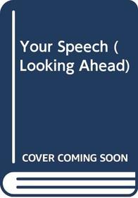 Your Speech (Looking Ahead S)
