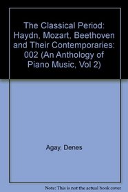 The Classical Period: Haydn, Mozart, Beethoven and Their Contemporaries (An Anthology of Piano Music, Vol 2)