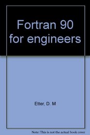 Fortran 90 for engineers