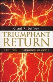 Triumphant Return : The Coming Kingdom of God