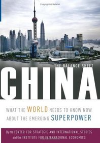 China The Balance Sheet: What the World Needs to Know Now About the Emerging Superpower (Institute International Econom)