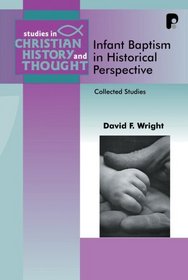 Infant Baptism in Historical Perspective (Studies in Christian History and Thought) (Studies in Christian History and Thought)