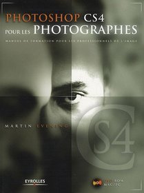 PHOTOSHOP CS4 POUR LES PHOTOGRAPHES : MANUEL DE FORMATION POUR PROFESSIONNELS DE L'IMAGE + DVD