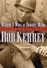 When I Was a Young Man: A Memoir by Bob Kerrey