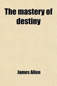 The mastery of destiny
