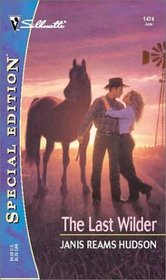 The Last Wilder  (Wilders of Wyatt County, Bk 5) (Silhoutte Special Edition, No 1474)