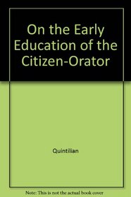 On the Early Education of the Citizen-Orator