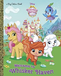Welcome to Whisker Haven (Disney Palace Pets: Whisker Haven Tales) (a Big Golden Book)