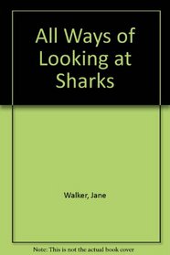All Ways of Looking at Sharks