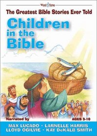 Children in the Bible(Word & Song, the Greatest Bible Stories Ever Told)