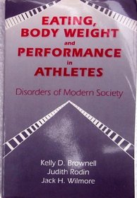 Eating, Body Weight, and Performance in Athletes: Disorders of Modern Society
