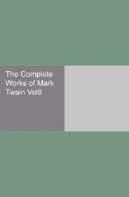 The Complete Works of Mark Twain Vol8
