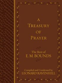 A Treasury of Prayer: The Best of E.M. Bounds