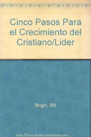 Cinco Pasos Para el Crecimiento del Cristiano/Lider (Spanish Edition)