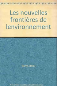 Les nouvelles frontieres de l'environnement (French Edition)