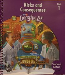Imagine It - Level 4, Unit 1; Risks and Consequences - Teacher's Edition