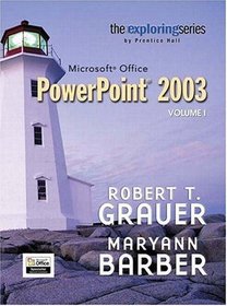 Exploring Microsoft PowerPoint 2003 Volume 1