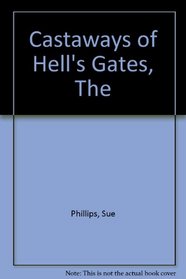 The castaways of hell's gates: Based on an episode from Marcus Clarke's For the term of his natural life