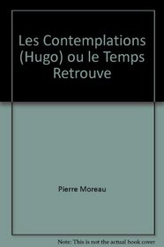 Les Contemplations (Hugo) ou le Temps Retrouve (French Edition)