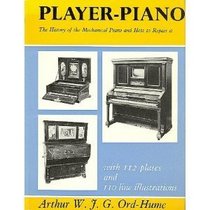 Player piano;: The history of the mechanical piano and how to repair it