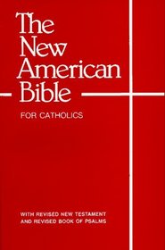 The New American Bible for Catholics: With Revised New Testament and Revised Book of Psalms