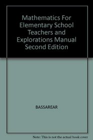 Mathematics for Elementary School Teachers and Explorations Manual, Second Edition