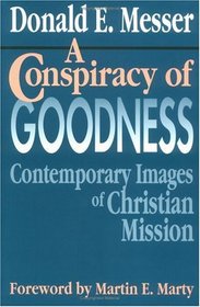 A Conspiracy of Goodness: Contemporary Images of Christian Mission