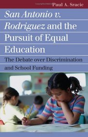 San Antonio V. Rodriguez And the Pursuit of Equal Education: The Debate over Discrimination And School Funding (Landmark Law Cases and American Society)
