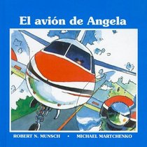 El Avion de Angela = Angela's Airplane (Munsch for Kids) (Spanish Edition)