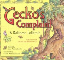 Gecko's Complaint, A Balinese Folktale, Bilingual Edition: English and Indonesian Text
