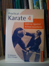 Practical Karate 4: Defense Against Armed Assailants (Practical Karate Series , No 4)