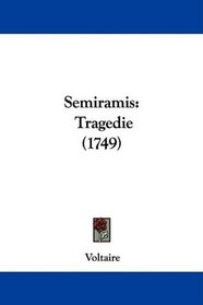 Semiramis: Tragedie (1749) (French Edition)