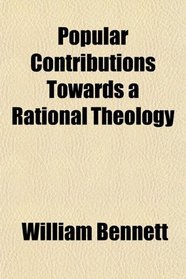 Popular Contributions Towards a Rational Theology