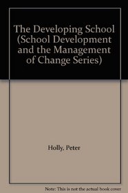 The Developing School (School Development and the Management of Change Series)
