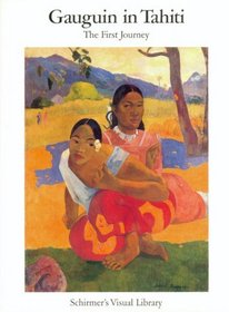 Gauguin in Tahiti: The First Journey (Schirmer Visual Library)