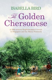 The Golden Chersonese: A 19th-Century Englishwoman's Travels in Singapore and the Malay Peninsula