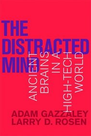 The Distracted Mind: Ancient Brains in a High-Tech World (MIT Press)