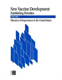 New Vaccine Development: Establishing Priorities: Volume I, Diseases of Importance in the United States