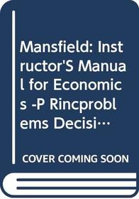 Mansfield: Instructor's Manual for Economics -P Rincproblems Decisions 5ed (PR Only)