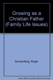 Growing as a Christian Father (Family Life Issues)
