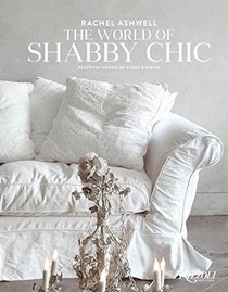 The World of Shabby Chic: Beautiful Homes, My Story & Vision