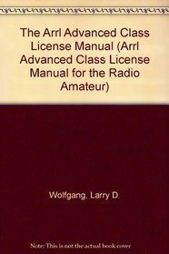 The Arrl Advanced Class License Manual (Arrl Advanced Class License Manual for the Radio Amateur)