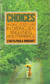 Choices: Finding God's Way in Dating, Sex and Singleness and Marriage