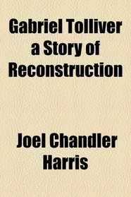 Gabriel Tolliver a Story of Reconstruction