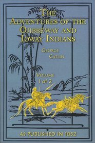 The Adventures of the Ojibbeway and Ioway Indians (v. I)