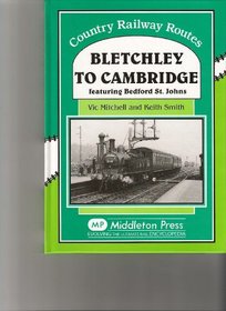 Bletchley to Cambridge: Featuring Bedford St. Johns