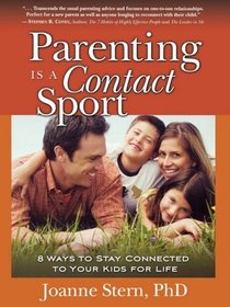Parenting Is A Contact Sport: 8 Ways to Stay Connected to Your Kids for Life [Large Print]