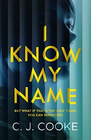 I Know My Name: A Stunning Psychological Thriller