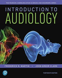 Introduction to Audiology (13th Edition) (Pearson Communication Sciences and Disorders)
