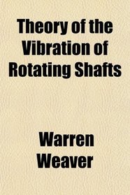Theory of the Vibration of Rotating Shafts